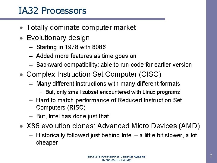 IA 32 Processors Totally dominate computer market Evolutionary design – Starting in 1978 with IA 32 Processors Totally dominate computer market Evolutionary design – Starting in 1978 with