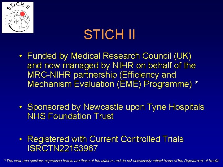 STICH II • Funded by Medical Research Council (UK) and now managed by NIHR