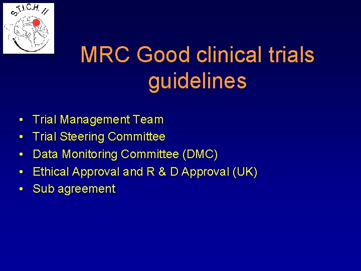 MRC Good clinical trials guidelines • • • Trial Management Team Trial Steering Committee