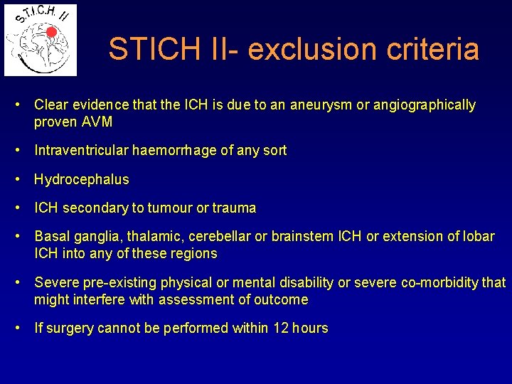 STICH II- exclusion criteria • Clear evidence that the ICH is due to an