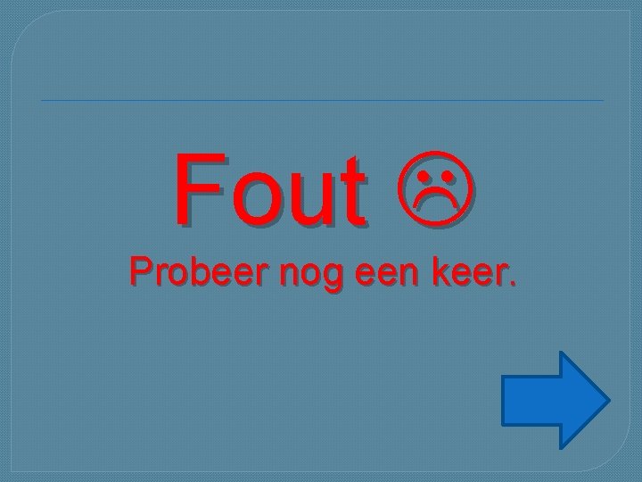 Fout Probeer nog een keer. 