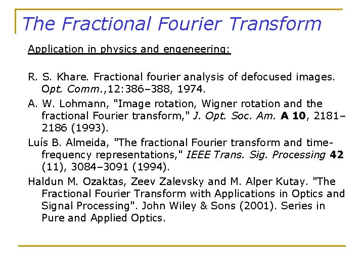 The Fractional Fourier Transform Application in physics and engeneering: R. S. Khare. Fractional fourier