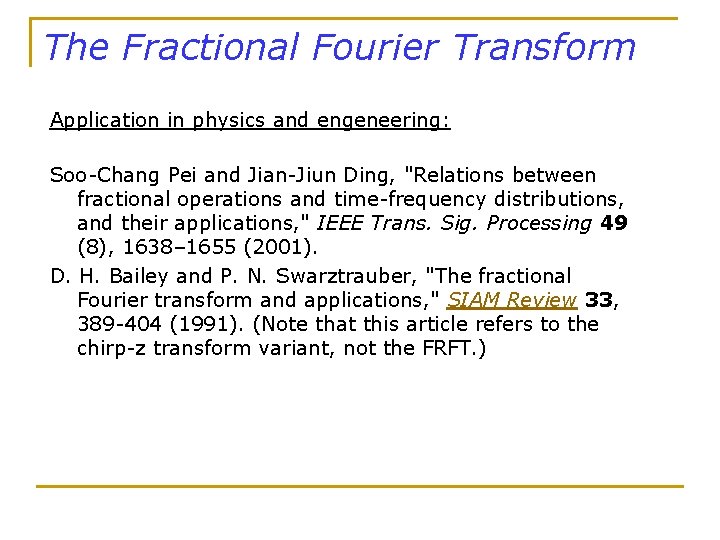 The Fractional Fourier Transform Application in physics and engeneering: Soo-Chang Pei and Jian-Jiun Ding,
