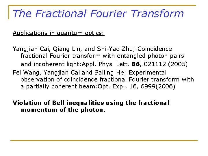 The Fractional Fourier Transform Applications in quantum optics; Yangjian Cai, Qiang Lin, and Shi-Yao