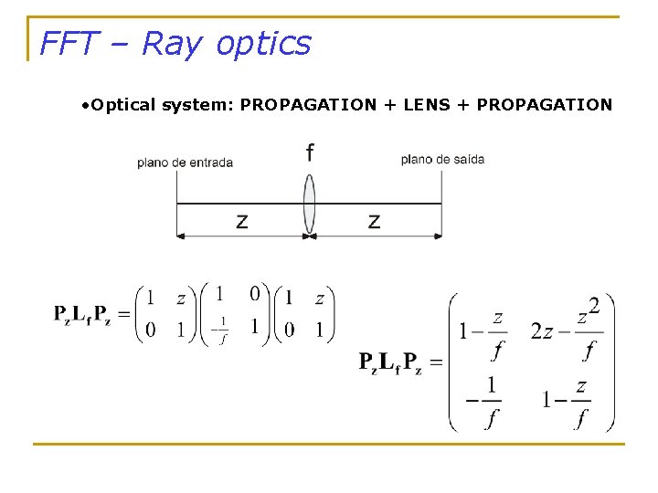 FFT – Ray optics • Optical system: PROPAGATION + LENS + PROPAGATION 