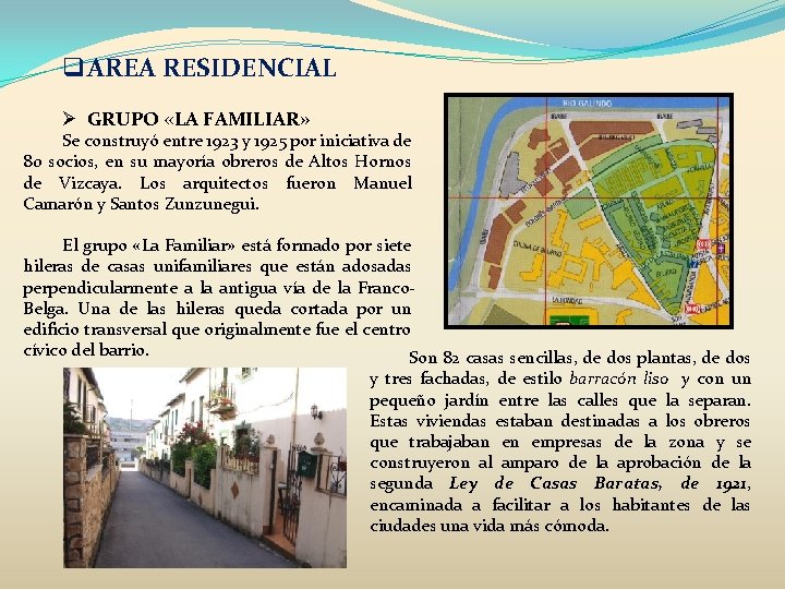 q. AREA RESIDENCIAL Ø GRUPO «LA FAMILIAR» Se construyó entre 1923 y 1925 por