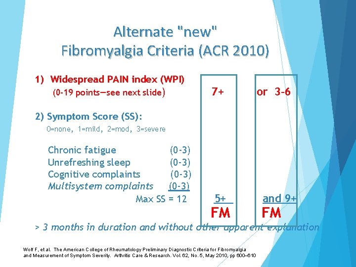 Alternate "new" Fibromyalgia Criteria (ACR 2010) 1) Widespread PAIN index (WPI) (0 -19 points—see
