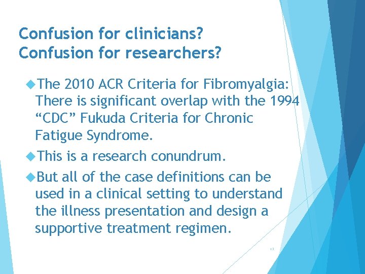 Confusion for clinicians? Confusion for researchers? The 2010 ACR Criteria for Fibromyalgia: There is