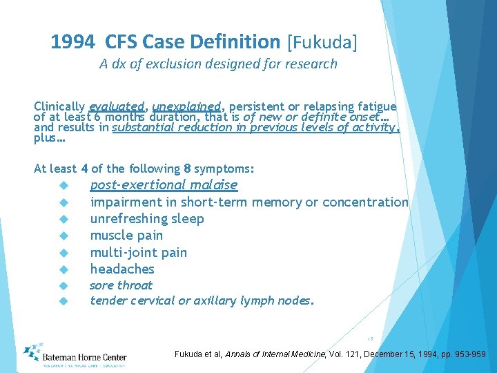 1994 CFS Case Definition [Fukuda] A dx of exclusion designed for research Clinically evaluated,