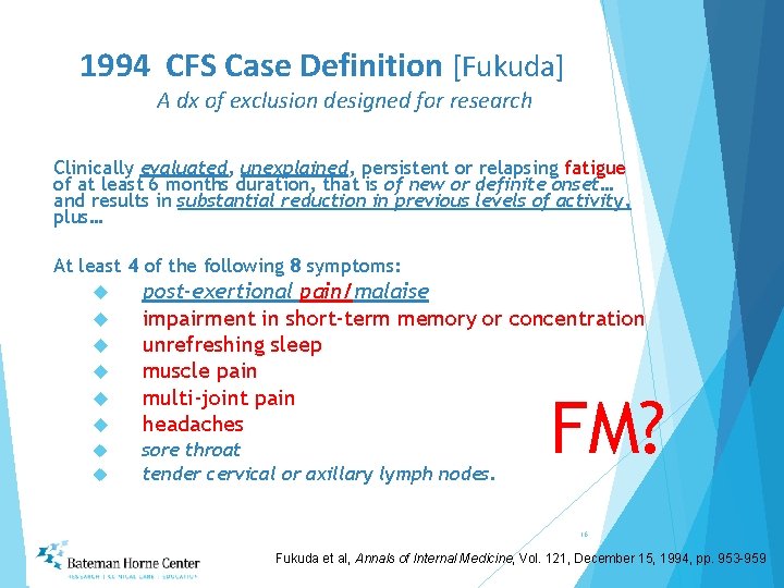 1994 CFS Case Definition [Fukuda] A dx of exclusion designed for research Clinically evaluated,
