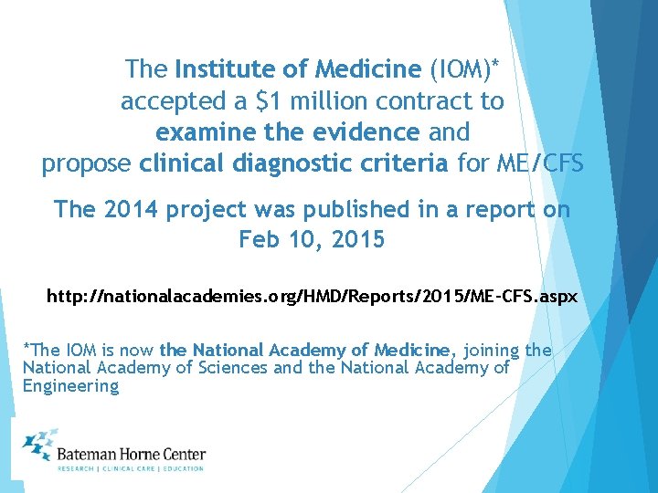 The Institute of Medicine (IOM)* accepted a $1 million contract to examine the evidence