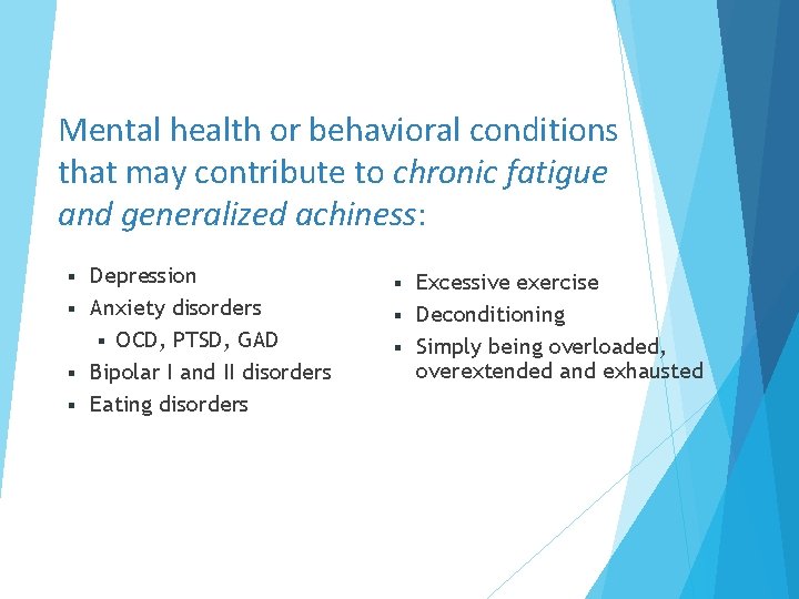 Mental health or behavioral conditions that may contribute to chronic fatigue and generalized achiness: