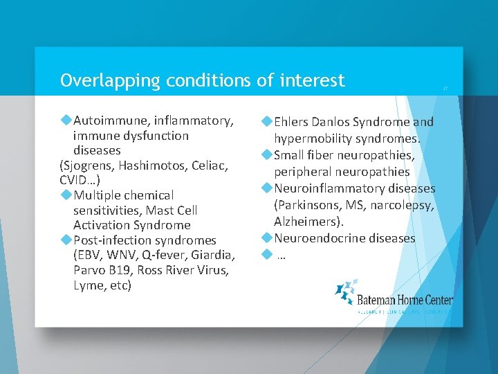 Overlapping conditions of interest Autoimmune, inflammatory, immune dysfunction diseases (Sjogrens, Hashimotos, Celiac, CVID…) Multiple