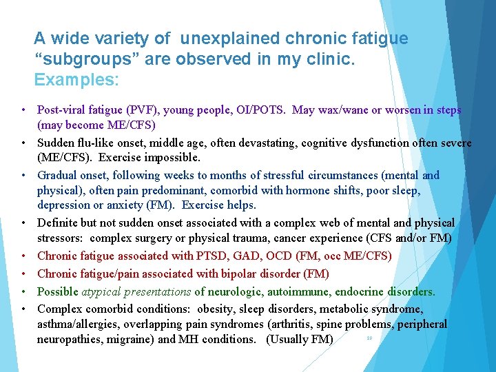 A wide variety of unexplained chronic fatigue “subgroups” are observed in my clinic. Examples: