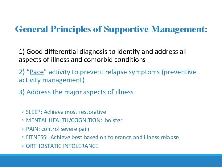 General Principles of Supportive Management: 1) Good differential diagnosis to identify and address all