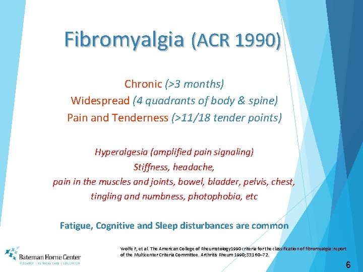 Fibromyalgia (ACR 1990) Chronic (>3 months) Widespread (4 quadrants of body & spine) Pain