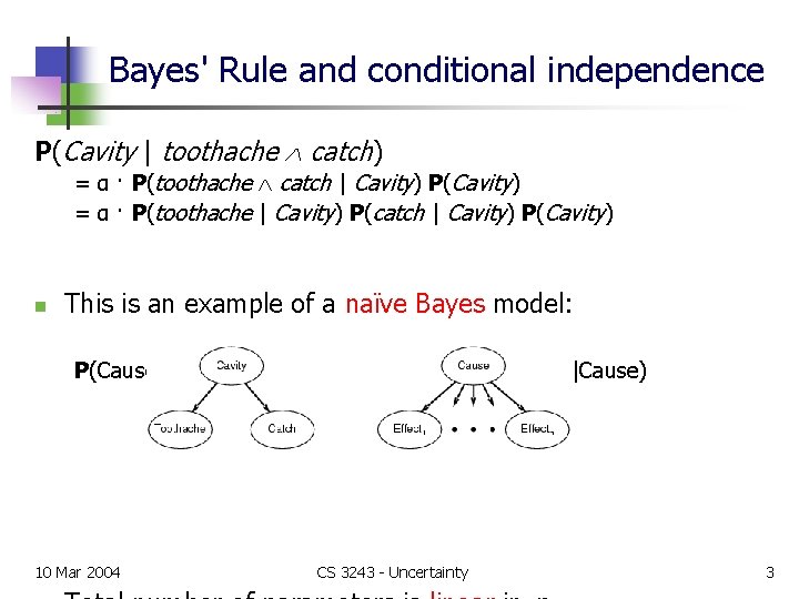 Bayes' Rule and conditional independence P(Cavity | toothache catch) = α · P(toothache catch