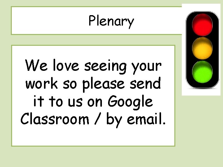 Plenary We love seeing your work so please send it to us on Google