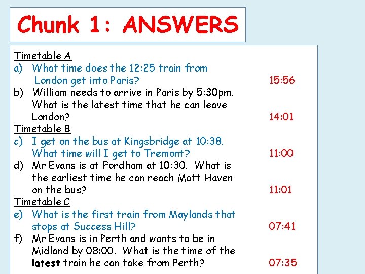 Chunk 1: ANSWERS Timetable A a) What time does the 12: 25 train from