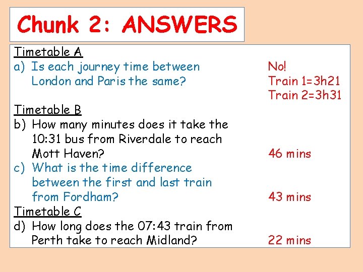 Chunk 2: ANSWERS Timetable A a) Is each journey time between London and Paris