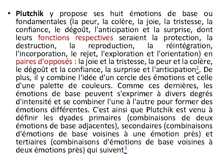  • Plutchik y propose ses huit émotions de base ou fondamentales (la peur,