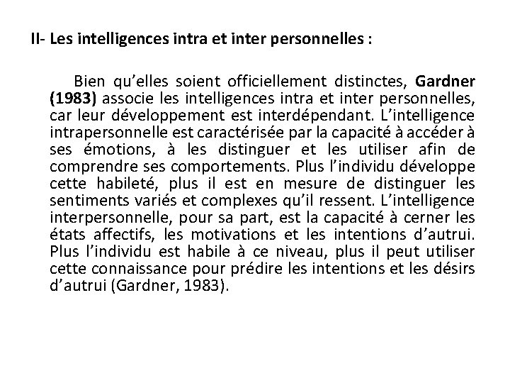 II- Les intelligences intra et inter personnelles : Bien qu’elles soient officiellement distinctes, Gardner