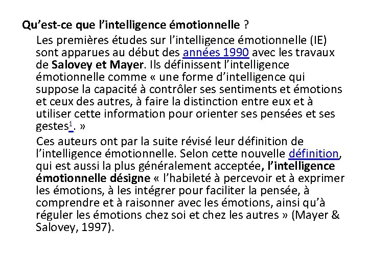 Qu’est-ce que l’intelligence émotionnelle ? Les premières études sur l’intelligence émotionnelle (IE) sont apparues