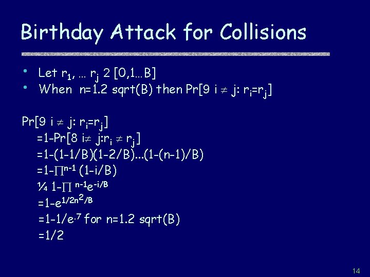 Birthday Attack for Collisions • • Let r 1, … rj 2 [0, 1…B]
