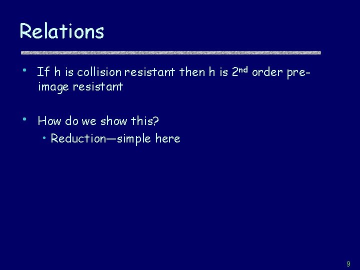 Relations • If h is collision resistant then h is 2 nd order preimage