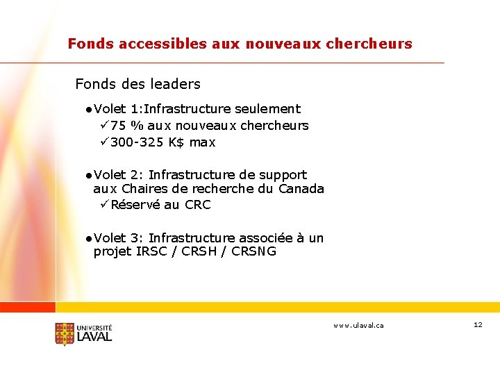 Fonds accessibles aux nouveaux chercheurs Fonds des leaders ● Volet 1: Infrastructure seulement ü