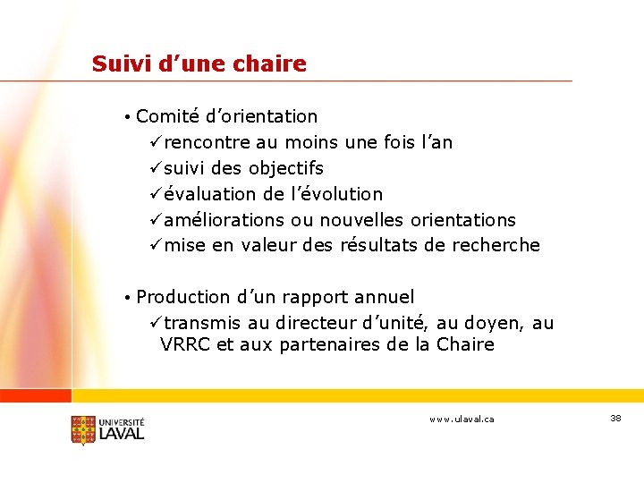 Suivi d’une chaire • Comité d’orientation ürencontre au moins une fois l’an üsuivi des