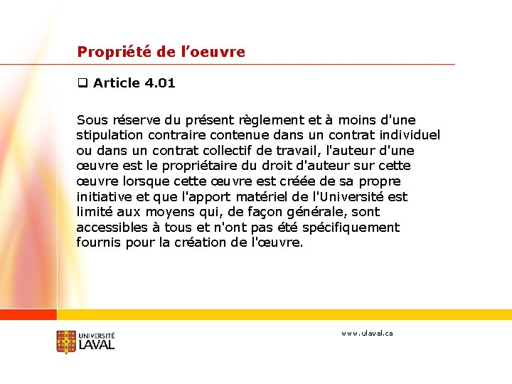 Propriété de l’oeuvre q Article 4. 01 Sous réserve du présent règlement et à