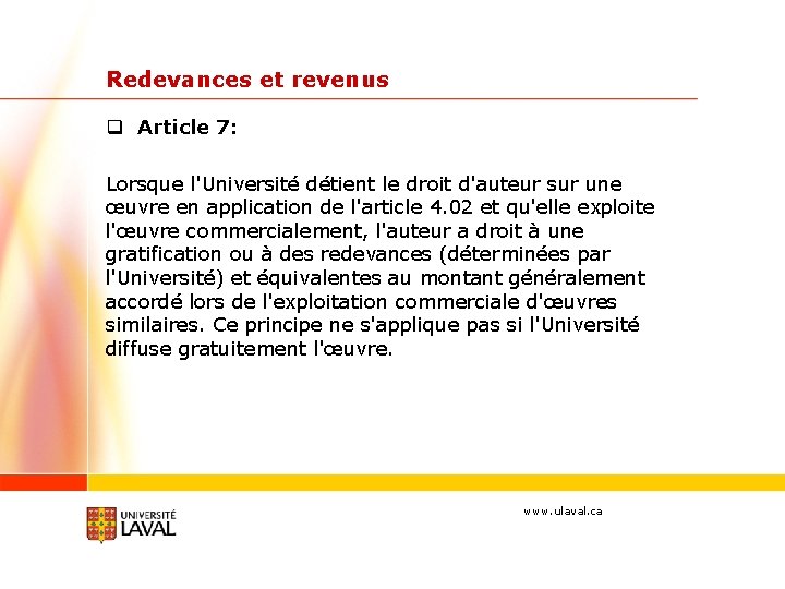 Redevances et revenus q Article 7: Lorsque l'Université détient le droit d'auteur sur une