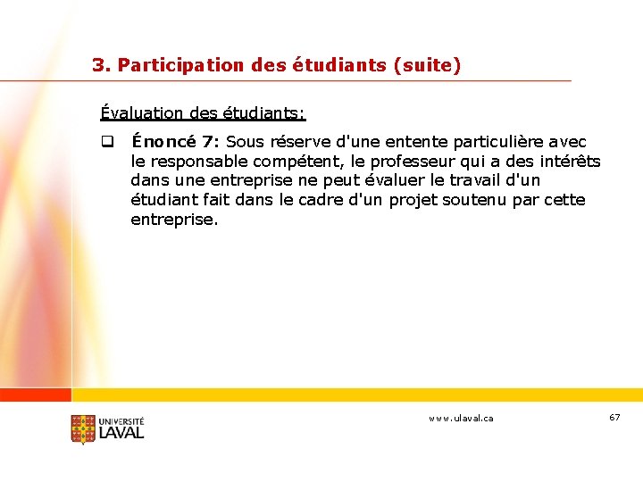 3. Participation des étudiants (suite) Évaluation des étudiants: q Énoncé 7: Sous réserve d'une