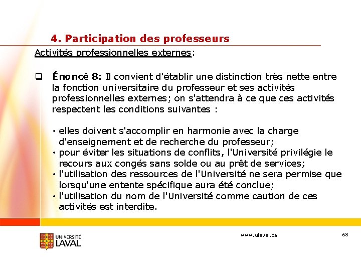 4. Participation des professeurs Activités professionnelles externes: Activités professionnelles externes q Énoncé 8: Il