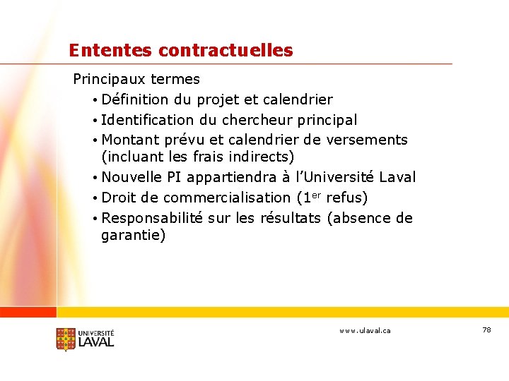 Ententes contractuelles Principaux termes • Définition du projet et calendrier • Identification du chercheur