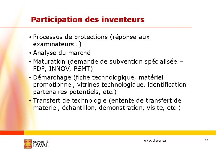 Participation des inventeurs • Processus de protections (réponse aux examinateurs…) • Analyse du marché