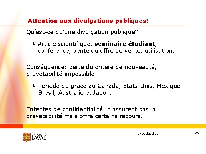 Attention aux divulgations publiques! Qu’est-ce qu’une divulgation publique? Ø Article scientifique, séminaire étudiant, conférence,