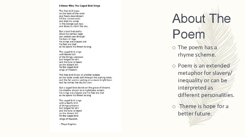 About The Poem o The poem has a rhyme scheme. o Poem is an