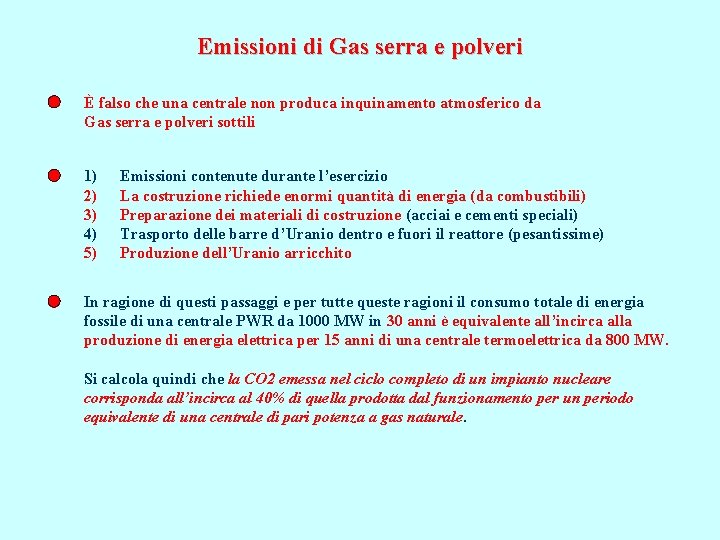 Emissioni di Gas serra e polveri È falso che una centrale non produca inquinamento