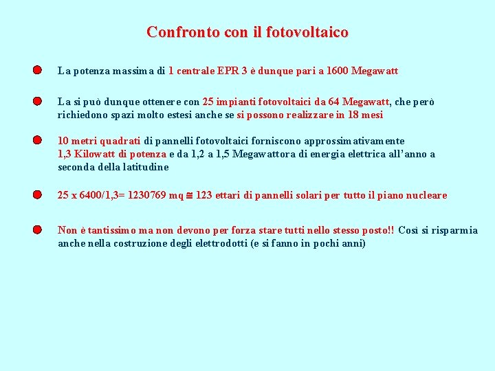 Confronto con il fotovoltaico La potenza massima di 1 centrale EPR 3 è dunque
