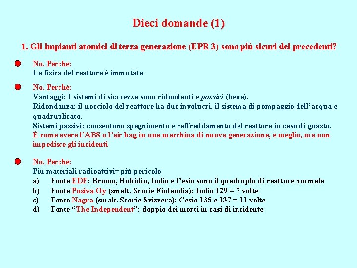 Dieci domande (1) 1. Gli impianti atomici di terza generazione (EPR 3) sono più
