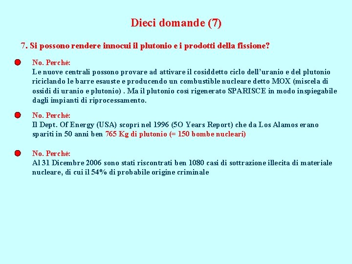 Dieci domande (7) 7. Si possono rendere innocui il plutonio e i prodotti della