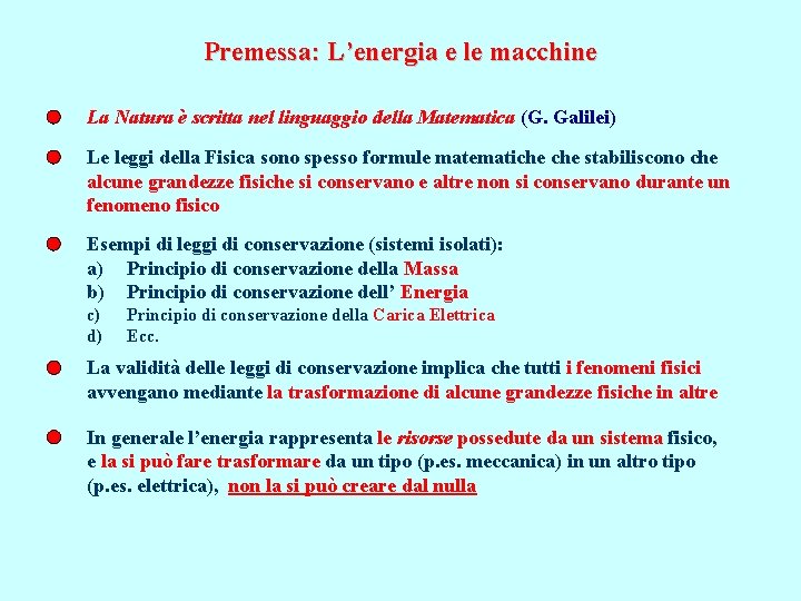 Premessa: L’energia e le macchine La Natura è scritta nel linguaggio della Matematica (G.