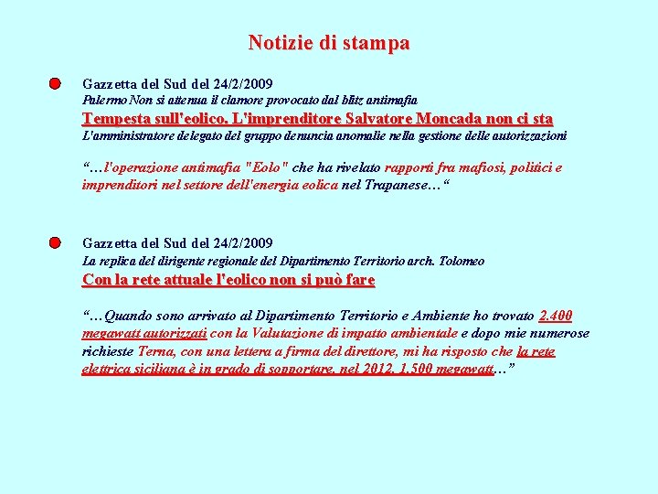 Notizie di stampa Gazzetta del Sud del 24/2/2009 Palermo Non si attenua il clamore