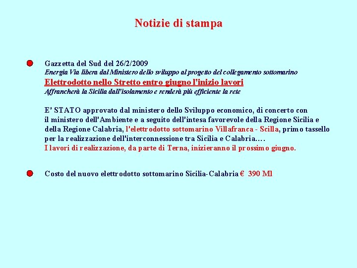Notizie di stampa Gazzetta del Sud del 26/2/2009 Energia Via libera dal Ministero dello