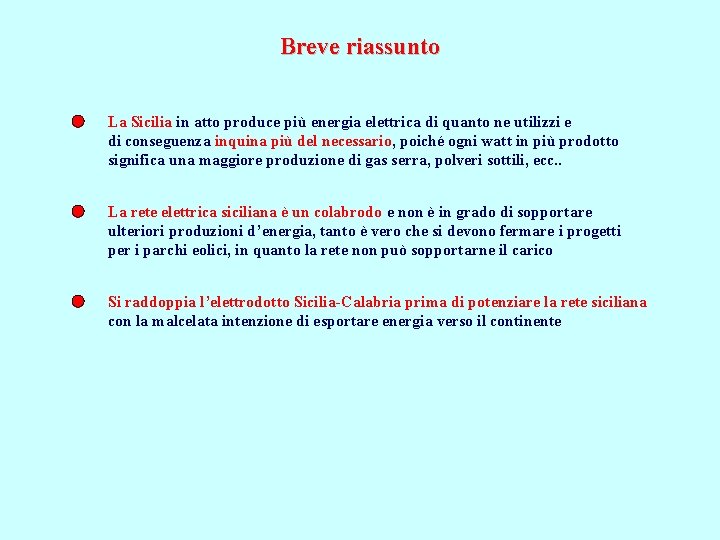 Breve riassunto La Sicilia in atto produce più energia elettrica di quanto ne utilizzi