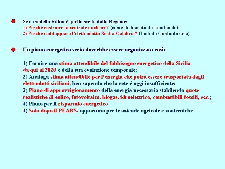 Se il modello Rifkin è quello scelto dalla Regione: 1) Perché costruire la centrale
