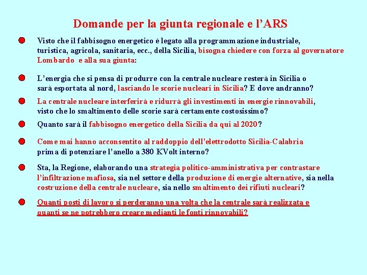 Domande per la giunta regionale e l’ARS Visto che il fabbisogno energetico è legato