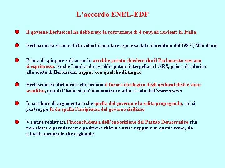 L’accordo ENEL-EDF Il governo Berlusconi ha deliberato la costruzione di 4 centrali nucleari in